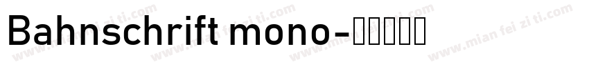Bahnschrift mono字体转换